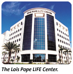 The Lois Pope Life Center.